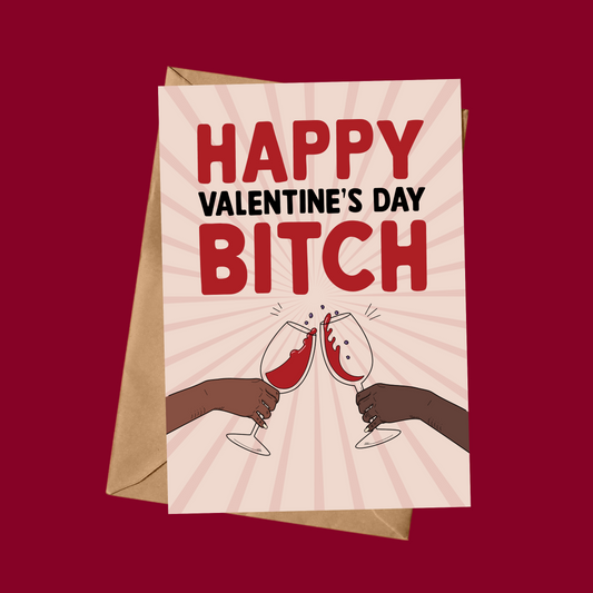 Happy Valentine’s Day Bitch