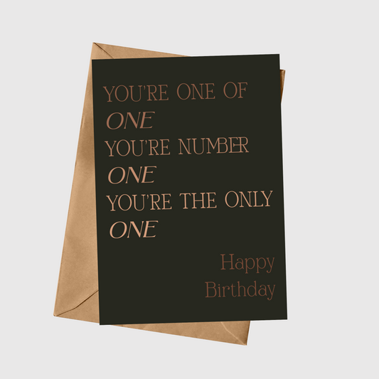 You're One of One, You're Number One, You're The Only One - Happy Birthday