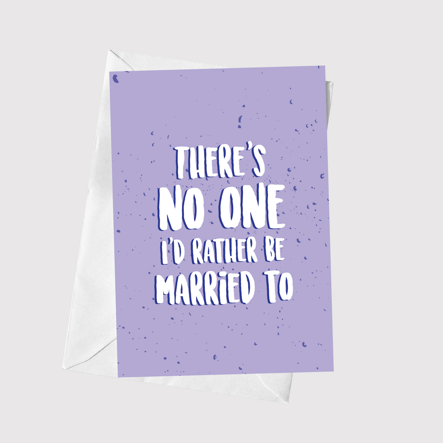 There's No One I'd Rather Be Married To