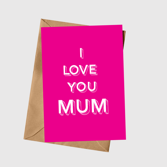 I LOVE YOU MUM