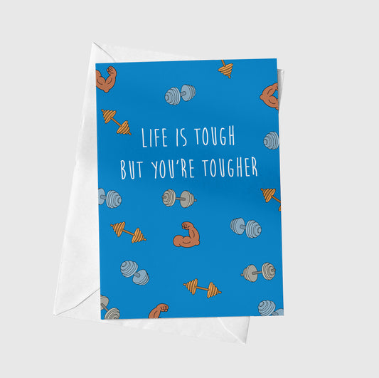 Life Is Tough but You're Tougher