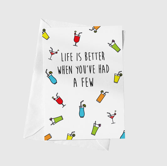 Life Is Better When You've Had A Few