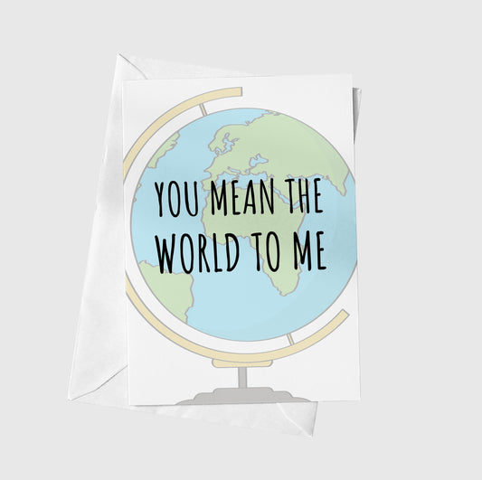 You mean the world to me
